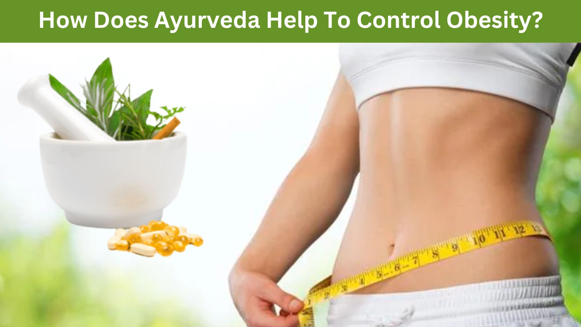 How Does Ayurveda Help To Control Obesity?